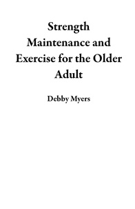  Debby Myers - Strength Maintenance and Exercise for the Older Adult.
