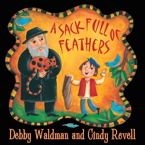 Debby Waldman et Cindy Revell - A Sack Full of Feathers.