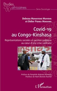 Debeau Munayeno Muvova et Didier Pidika Mukawa - Covid-19 au Congo-Kinshasa - Représentations sociales et gestion publique au coeur d'une crise sanitaire.