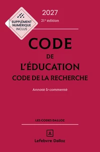 Code de l'éducation, Code de la recherche 2027, annoté et commenté. 21e éd.
