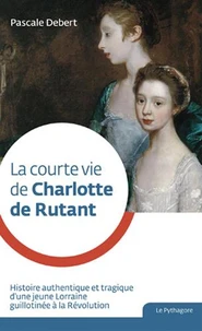 Courte vie de Charlotte de Rutant (La)