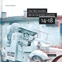 Sur les routes de la Grande Guerre 14-18