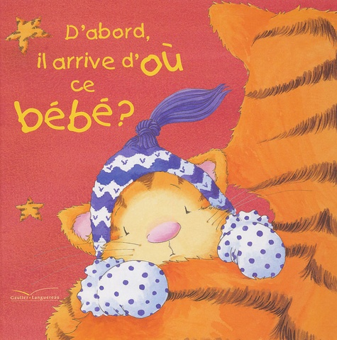 Debi Gliori - D'abord, il arrive d'où ce bébé ?.