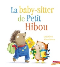 Debi Gliori et Alison Brown - La baby-sitter de Petit Hibou.