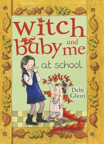 Debi Gliori - Witch Baby and Me at School.