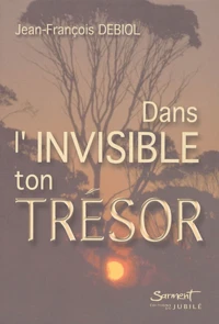 Dans l'invisible ton trésor