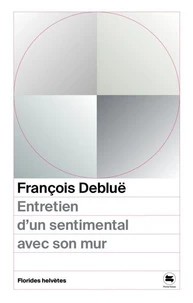 Entretien d'un sentimental avec son mur