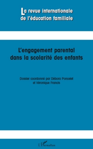 Débora Poncelet et Véronique Francis - La revue internationale de l'éducation familiale N° 28 : L'engagement parental dans la scolarité des enfants.