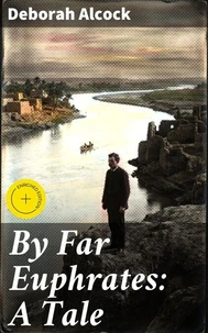 By Far Euphrates: A Tale