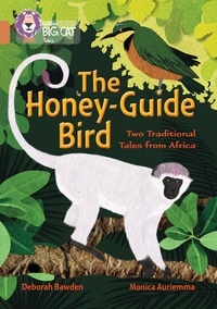 Deborah Bawden et Monica Auriemma - The Honey-Guide Bird: Two Traditional Tales from Africa - Band 12/Copper.
