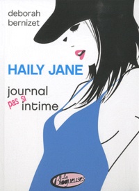 Deborah Bernizet - Haily Jane - Journal pas si intime.