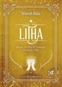 Deborah Blake - Litha - Rituels, recettes et coutumes du solstice d'été.