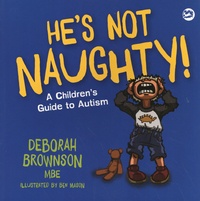 Deborah Brownson - He's Not Naughty! - A Children's Guide to Autism.