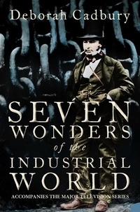 Deborah Cadbury - Seven Wonders of the Industrial World (Text Only Edition).