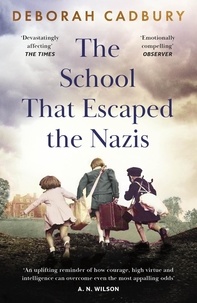 Deborah Cadbury - The School That Escaped the Nazis.