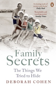 Déborah Cohen - Family Secrets - The Things We Tried to Hide.