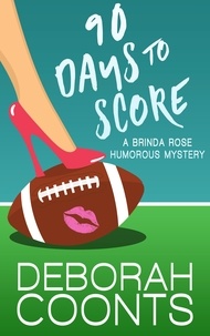  Deborah Coonts - 90 Days to Score - The Brinda Rose Humorous Mystery Series, #1.