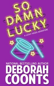  Deborah Coonts - So Damn Lucky - The Lucky O'Toole Vegas Adventure Series, #3.