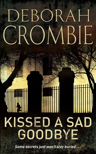 Deborah Crombie - Kissed a Sad Goodbye.