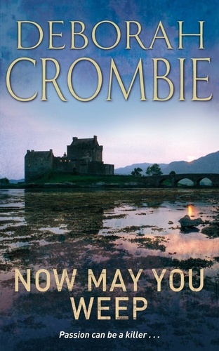 Deborah Crombie - Now May You Weep.