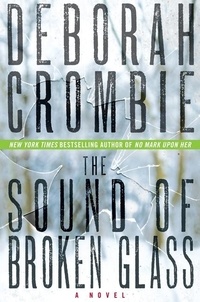 Deborah Crombie - The Sound of Broken Glass - A Novel.