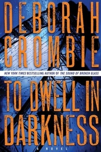 Deborah Crombie - To Dwell in Darkness - A Novel.