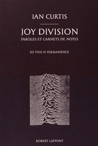 Deborah Curtis - Joy Division : paroles et carnets de notes - So this is permanence.