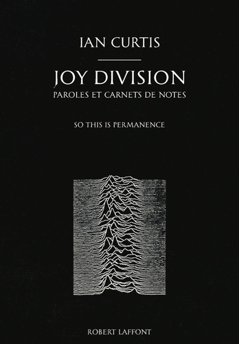 Joy Division : paroles et carnets de notes. So this is permanence