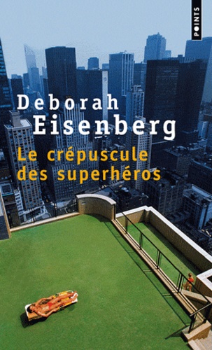 Deborah Eisenberg - Le crépuscule des superhéros.