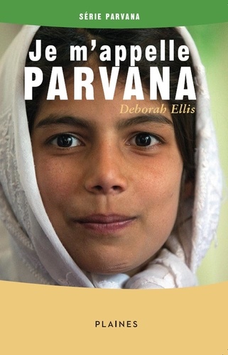 Deborah Ellis et Carole Freynet-Gagné - Parvana  : Je m'appelle Parvana - Roman jeunesse.