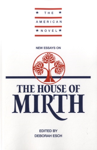 Deborah Esch - New Essays on "The House of Mirth".