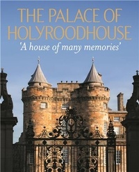 Deborah/fawce Clarke - The palace of holyroodhouse - A house of many memories.