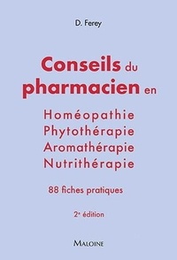 Deborah Ferey - Les conseils du pharmacien en homéopathie, nutrithérapie, aromathérapie, phytothérapie.