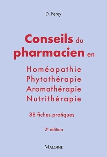 Les conseils du pharmacien en homéopathie, nutrithérapie, aromathérapie, phytothérapie 2e édition