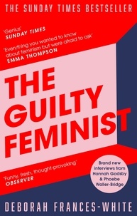 Deborah Frances-White - The Guilty Feminist - The Sunday Times bestseller - 'Breathes life into conversations about feminism' (Phoebe Waller-Bridge).