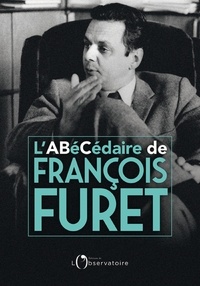 Deborah Furet - L'abécédaire de François Furet.