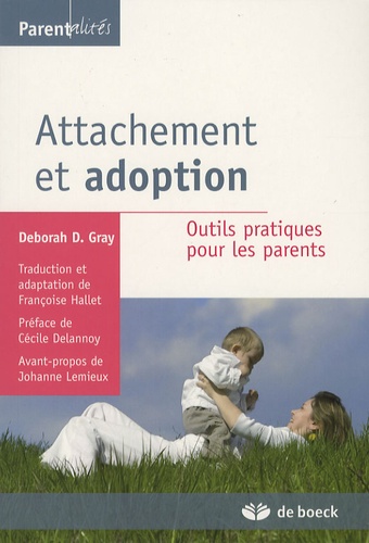 Deborah Gray - Attachement et adoption - Outils pratiques pour les parents.