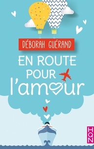 Deborah Guérand - En route pour l'amour - Une intégrale de 2 romans idéale pour l'été !.