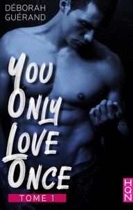 Deborah Guérand - You Only Love Once - Tome 1.