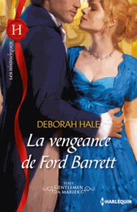 Deborah Hale - Gentlemen à marier Tome 1 : La vengeance de Ford Barrett.
