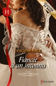 Deborah Hale - Gentlemen à marier Tome 3 : Fiancée à un inconnu.