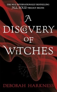 Deborah Harkness - A Discovery of Witches.