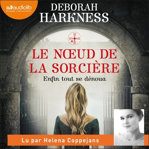 Deborah Harkness et Helena Coppejans - Le Noeud de la sorcière - Le Livre perdu des sortilèges 3.