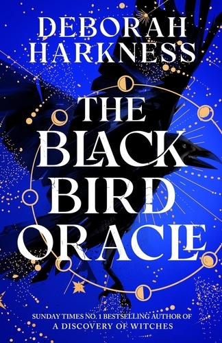 Deborah Harkness - The Black Bird Oracle - The exhilarating new All Souls novel featuring Diana Bishop and Matthew Clairmont.