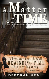 A Matter of Time: An Inspirational Novel of History, Mystery &amp; Romance