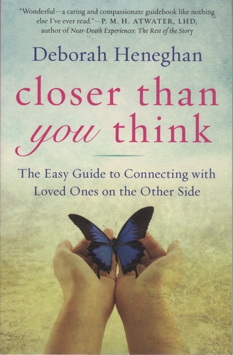 Deborah Heneghan - Closer Than You Think - The Easy Guide to Connecting with Loved Ones on the Other Side.