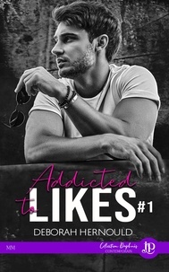Deborah Hernould - Addicted to likes Tome 1 : .