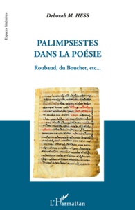 Deborah Hess - Palimpsestes dans la poésie - Roubaud, du Bouchet, etc.