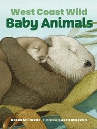 Deborah Hodge et Karen Reczuch - West Coast Wild Baby Animals.