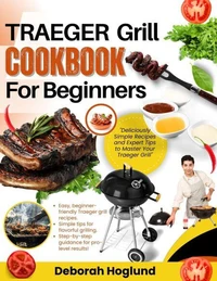 Traeger Grill Cookbook For Beginners